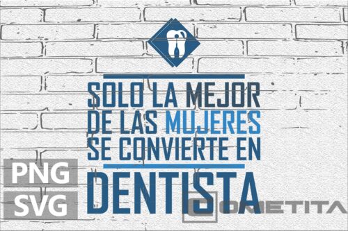Solo la Mejor de las Mujeres se Convierte en Dentista – Gráfico Vector