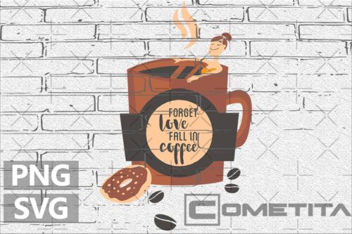 Forget Love, Fall in Coffee – Gráfico Vector Para Sublimados