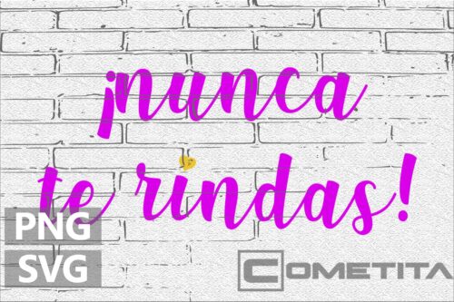 Nunca te Rindas – Gráfico Vector Para Sublimados