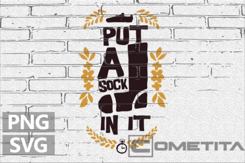 Put a Sock In It – Gráfico Vector Para Sublimados