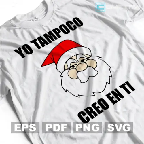 Plantilla Vector Meme de Santa "Yo Tampoco Creo en Ti" Para Imprimir, Sublimar y Cortar