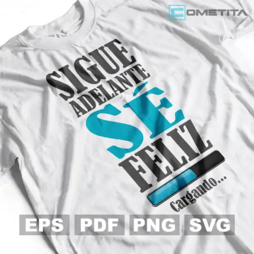 Plantilla Vector Motivacional "Sigue Adelante Sé Feliz" Para Imprimir, Sublimar y Cortar (EPS, SVG, PNG y PDF)