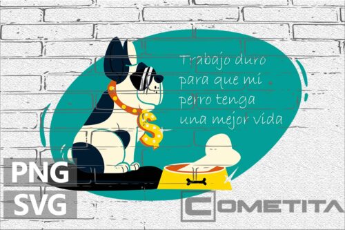 Trabajo Duro Para que mi Perro Tenga una Mejor Vida – Gráfico Vector